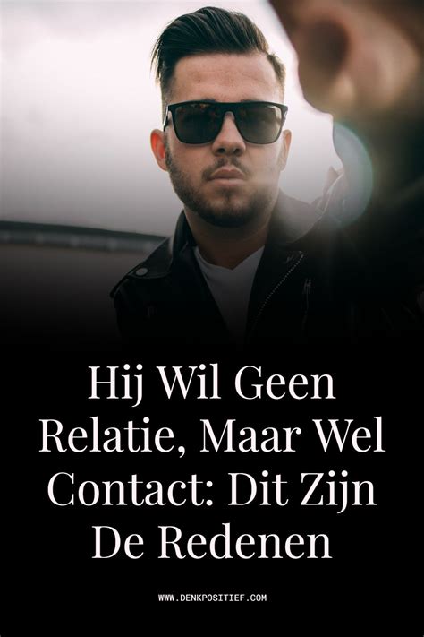 Hij Wil Geen Relatie, Maar Wel Contact: Dit Zijn De Redenen